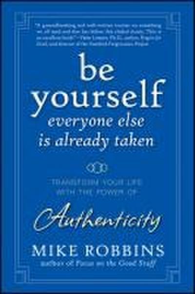 Be Yourself, Everyone Else Is Already Taken