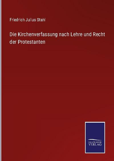 Die Kirchenverfassung nach Lehre und Recht der Protestanten