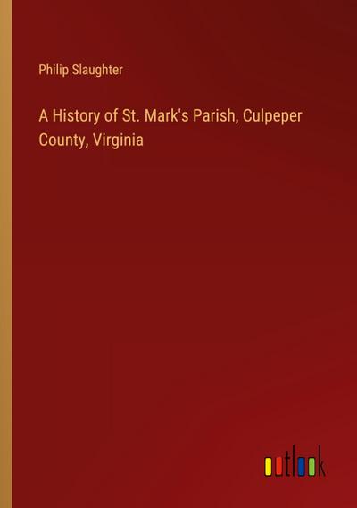 A History of St. Mark’s Parish, Culpeper County, Virginia