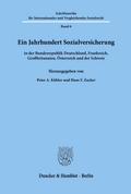 Ein Jahrhundert Sozialversicherung - in der Bundesrepublik Deutschland, Frankreich, Großbritannien, Österreich und der Schweiz.