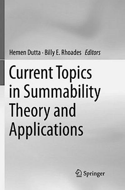 Current Topics in Summability Theory and Applications