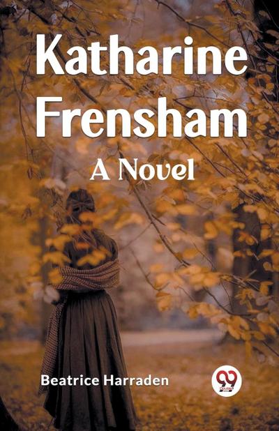 Katharine Frensham A Novel