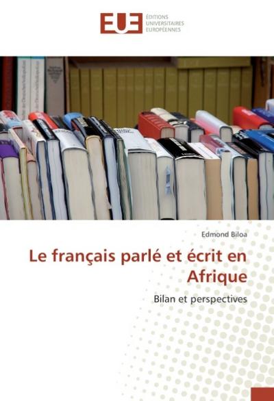Le français parlé et écrit en Afrique: Bilan et perspectives (Omn.Univ.Europ.)