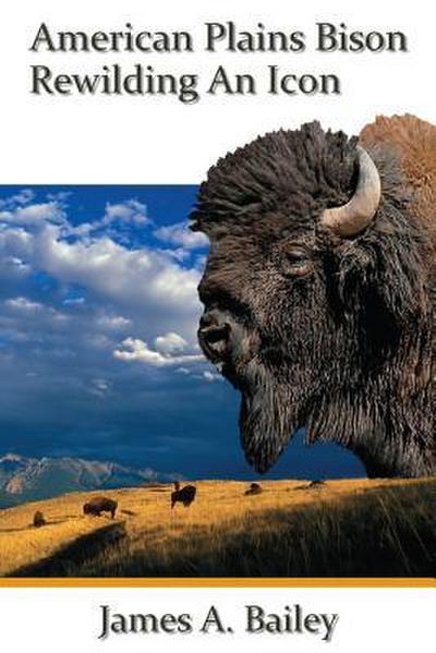 American Plains Bison: Rewilding and Icon