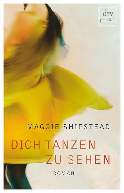 Shipstead, M: Dich tanzen zu sehen