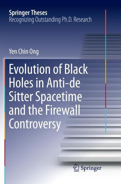 Evolution of Black Holes in Anti-de Sitter Spacetime and the Firewall Controversy (Springer Theses)
