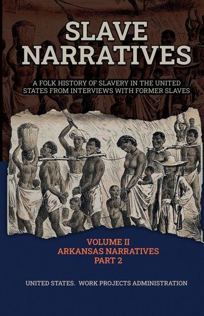 Slave Narratives Volume II Arkansas Narratives Part 2