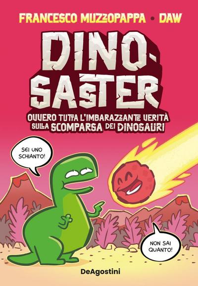 Dinosaster. Ovvero tutta l’imbarazzante verità sulla scomparsa dei dinosauri