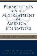 Perspectives on the Mistreatment of American Educators