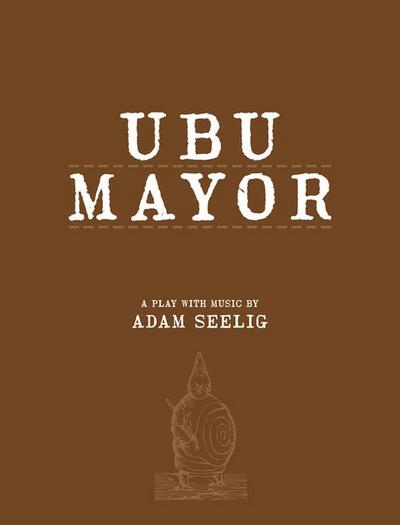 Ubu Mayor: A Play with Music