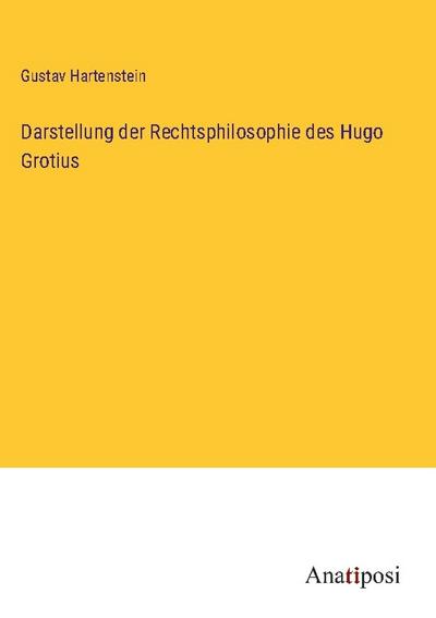 Darstellung der Rechtsphilosophie des Hugo Grotius