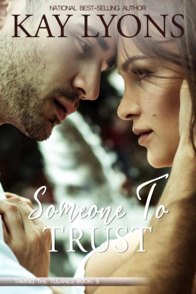 Someone To Trust (Taming The Tulanes, #5)