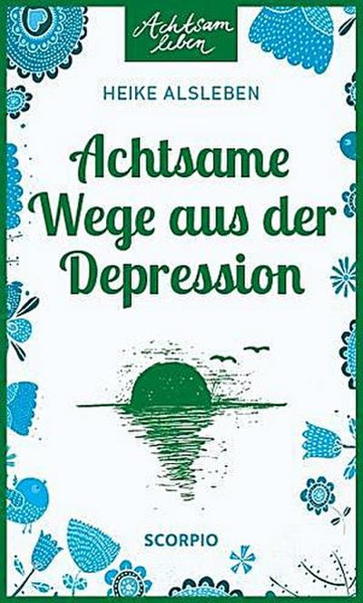 Achtsame Wege aus der Depression