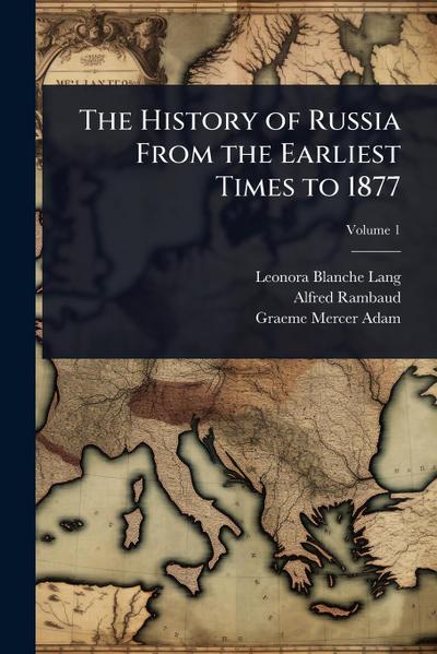 The History of Russia From the Earliest Times to 1877