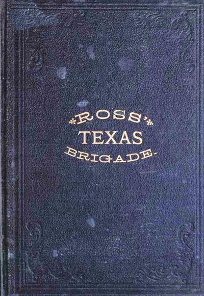 Ross’ Texas Brigade: The Texas Rangers & Cavalry In The Civil War (Civil War Texas Rangers & Cavalry, #3)