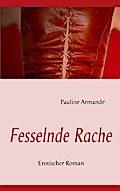 Fesselnde Rache: Erotischer Roman - Pauline Armande