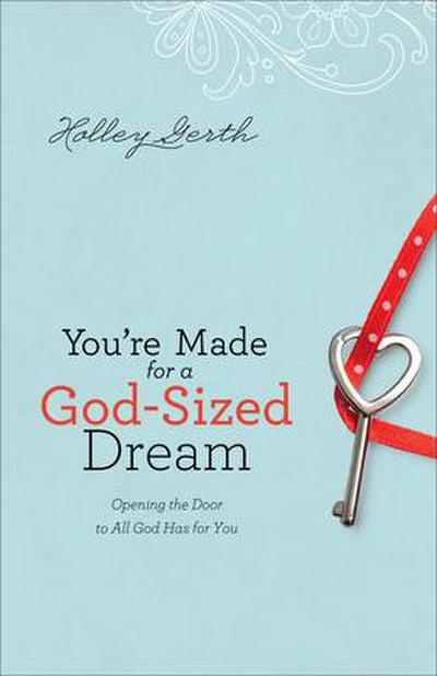 You’re Made for a God-Sized Dream