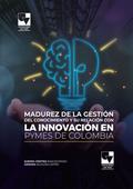Madurez de la gestión del conocimiento y su relación con la innovación en Pymes de Colombia