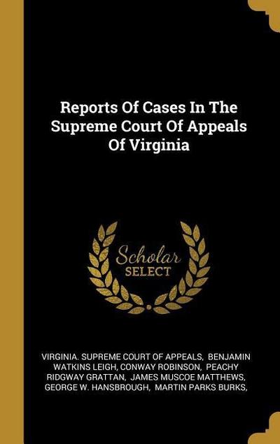 Reports Of Cases In The Supreme Court Of Appeals Of Virginia