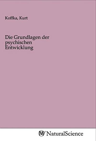 Die Grundlagen der psychischen Entwicklung