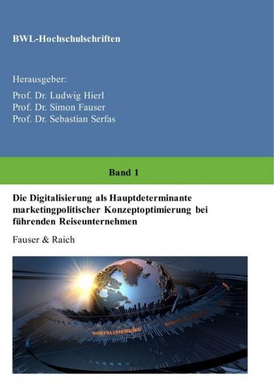 Die Digitalisierung als Hauptdeterminante marketingpolitischer Konzeptoptimierung bei führenden Reiseunternehmen