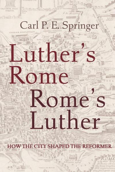 Luther’s Rome, Rome’s Luther