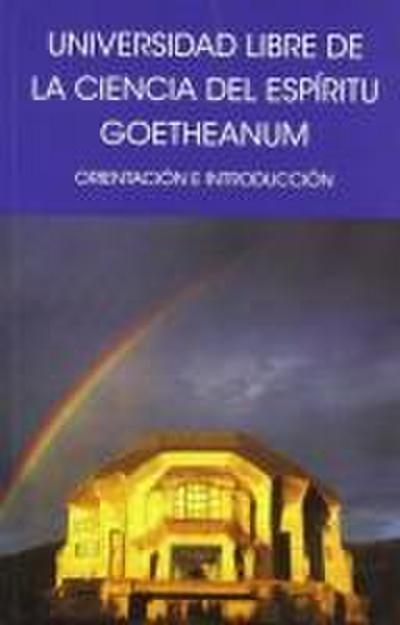 Universidad libre de la ciencia del espíritu Goetheanum : orientación e introducción