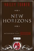 New Horizons (A Metahuman Files: Classified Novella, #2)