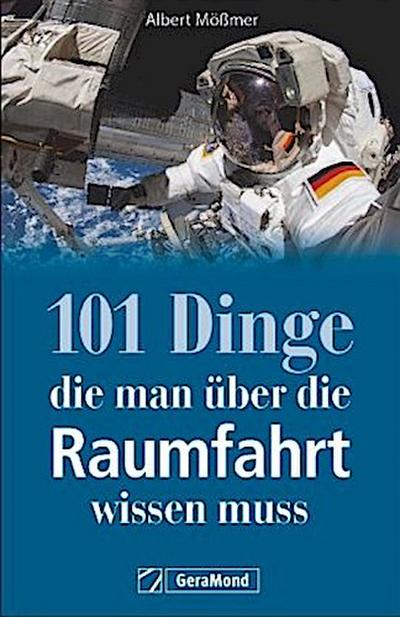 101 Dinge, die man über die Raumfahrt wissen muss