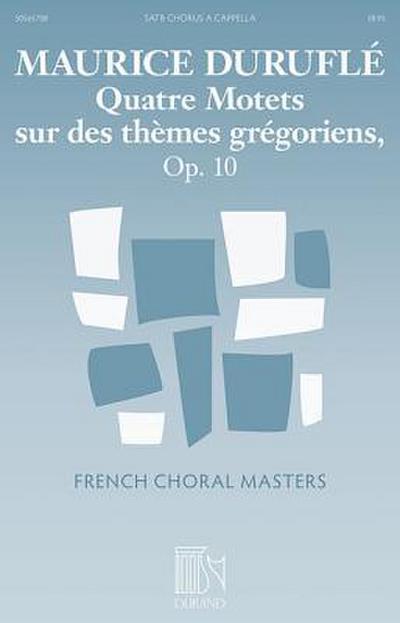 Durufle, M: Quatre Motets Sur Des Themes Gregoriens, Op. 10