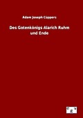 Des Gotenkönigs Alarich Ruhm und Ende