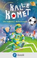 Kalle Komet. Die FußbALL-Meisterschaft