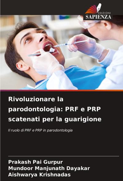 Rivoluzionare la parodontologia: PRF e PRP scatenati per la guarigione