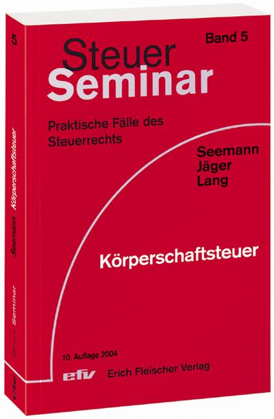 Körperschaftsteuer: 46 praktische Fälle des Steuerrechts