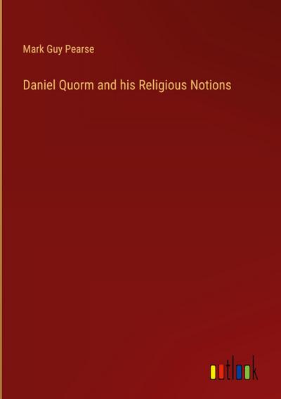 Daniel Quorm and his Religious Notions