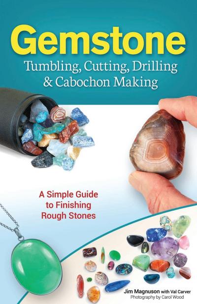 Gemstone Tumbling, Cutting, Drilling & Cabochon Making