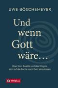 Und wenn Gott wäre ...