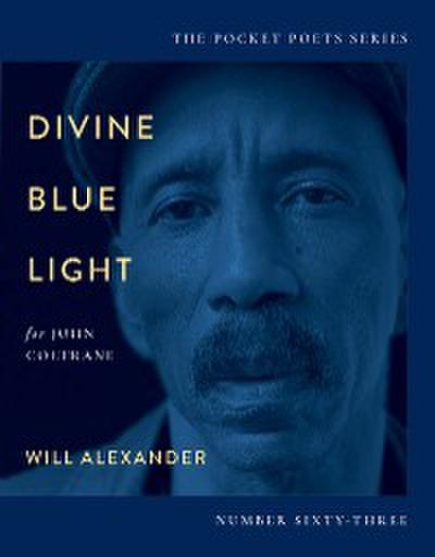 Divine Blue Light (For John Coltrane) (eBook, EPUB) - Will Alexander
