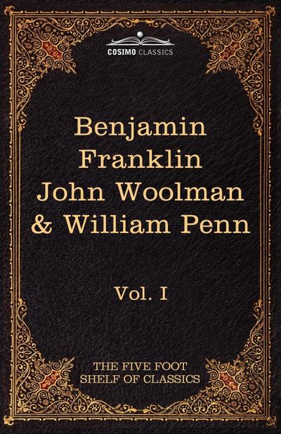 The Autobiography of Benjamin Franklin; The Journal of John Woolman; Fruits of Solitude by William Penn