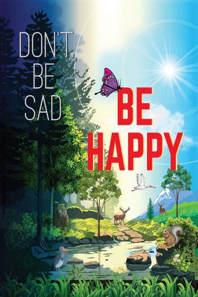 Don’t Be Sad!  Be Happy!