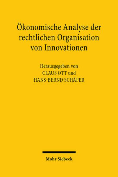 Ökonomische Analyse der rechtlichen Organisation von Innovationen