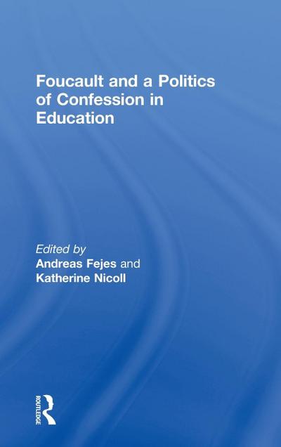 Foucault and a Politics of Confession in Education
