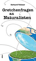 Gretchenfragen an Naturalisten