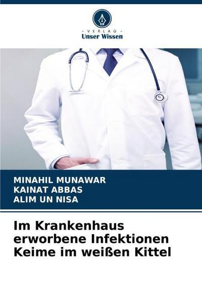 Im Krankenhaus erworbene Infektionen Keime im weißen Kittel