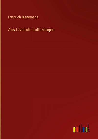 Aus Livlands Luthertagen