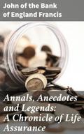 Annals, Anecdotes and Legends: A Chronicle of Life
