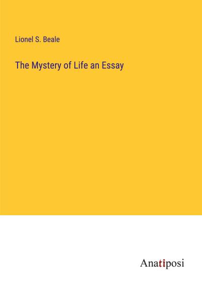 The Mystery of Life an Essay