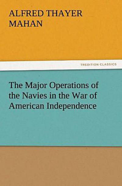 The Major Operations of the Navies in the War of American Independence