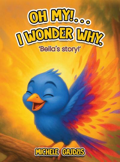 "Oh My!........ I Wonder Why" Bella’s Story