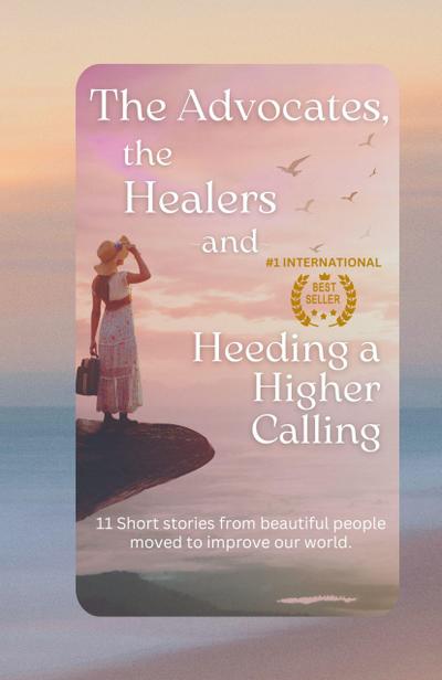 The Advocates, the Healers and Heeding a Higher Calling